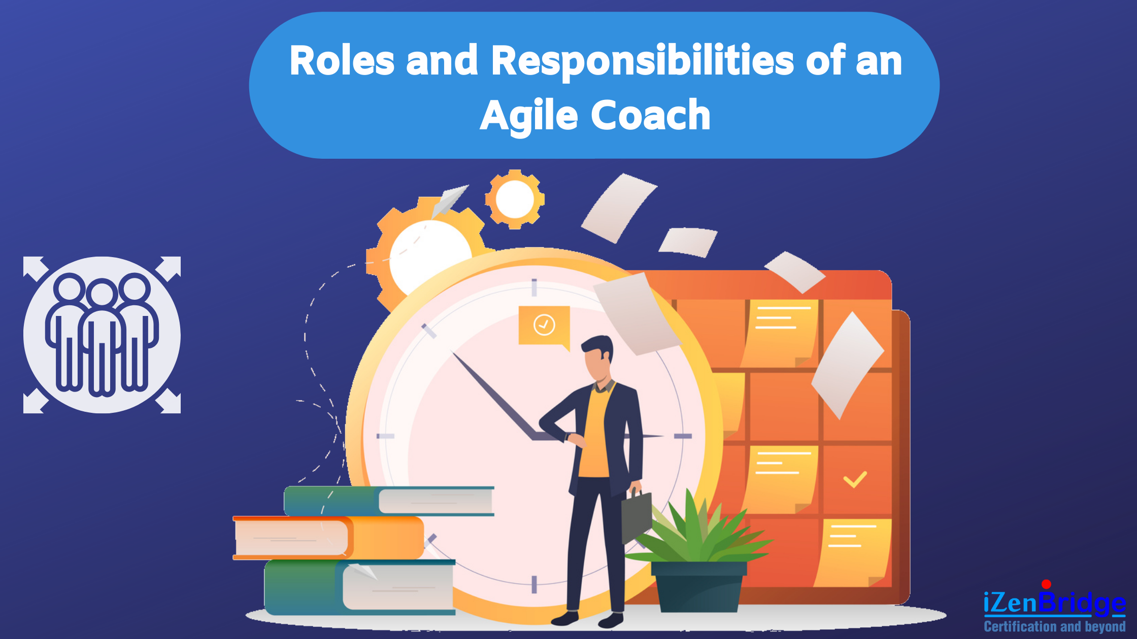Roles And Responsibilities Of An Agile Coach - iZenBridge